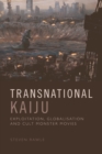 Image for Transnational kaiju: exploitation, globalisation and cult monster movies