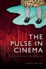 Image for The pulse in cinema  : the aesthetics of horror