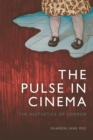Image for The pulse in cinema: the aesthetics of horror