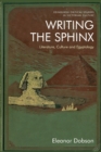 Image for Writing the Sphinx  : literature, culture and Egyptology