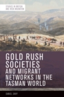 Image for Gold Rush Societies, Environments and Migrant Networks in the Tasman World
