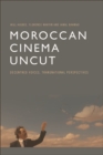 Image for Moroccan cinema uncut: decentred voices, transnational perspectives