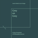 Image for Grey on grey  : at the threshold of philosophy and art