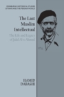 Image for The last Muslim intellectual  : the life and legacy of Jalal Al-e Ahmad