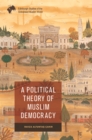 Image for A political theory of Muslim democracy