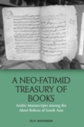 Image for A neo-Fatimid treasury of books  : Arabic manuscripts among the Alawi Bohras of South Asia