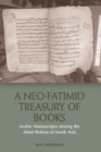 Image for A neo-Fatimid treasury of books: Arabic manuscripts among the Alawi Bohras of South Asia