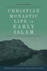 Image for Christian Monastic Life in Early Islam