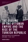 Image for The Decline of the Ottoman Empire and the Rise of the Turkish Republic