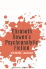 Image for Elizabeth Bowen&#39;s psychoanalytic fiction