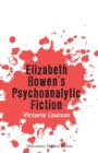 Image for Elizabeth Bowen&#39;s Psychoanalytic Fiction