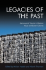 Image for Legacies of the past  : memory and trauma in Mexican visual and screen cultures