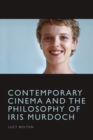 Image for Contemporary Cinema and the Philosophy of Iris Murdoch