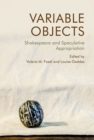 Image for Variable objects  : Shakespeare and speculative appropriation