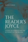 Image for The Reader&#39;s Joyce: Ulysses, Authorship and the Authority of the Reader