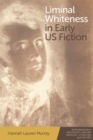 Image for Liminal whiteness in early US fiction