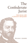 Image for The Confederate Jurist: The Legal Life of Judah P. Benjamin