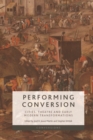 Image for Performing conversion  : cities, theatre and early modern transformations