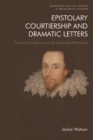 Image for Epistolary courtiership and dramatic letters: Thomas Overbury and the Jacobean playhouse