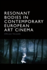 Image for Resonant bodies in contemporary European art cinema