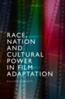 Image for Race, nation and cultural power in film adaptation