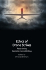 Image for Ethics of drone strikes  : restraining remote-control killing