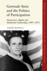 Image for Gertrude Stein and the politics of participation  : democracy, rights and modernist authorship, 1909-1933