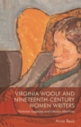 Image for Virginia Woolf and nineteenth-century women writers  : Victorian legacies and literary afterlives