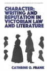 Image for Character, Writing, and Reputation in Victorian Law and Literature