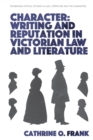 Image for Character, Writing, and Reputation in Victorian Law and Literature