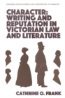 Image for Character: Writing and Reputation in Victorian Law and Literature