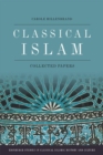 Image for Classical Islam  : collected essays