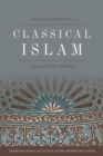 Image for Classical Islam: Collected Essays