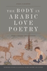 Image for The Body in Arabic Love Poetry: The Udhri Tradition