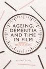 Image for Ageing, Dementia and Time in Film: Temporal Performances