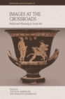 Image for Images at the Crossroads: Media and Meaning in Greek Art