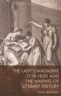 Image for The Lady&#39;s Magazine (1770-1832) and the Making of Literary History