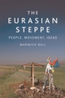 Image for The Eurasian steppe  : people, movement, ideas