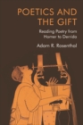 Image for Poetics and the Gift: Reading Poetry from Homer to Derrida