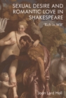 Image for Sexual desire and romantic love in Shakespeare  : &#39;rich in will&#39;