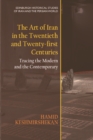 Image for The art of Iran in the twentieth and twenty-first centuries: tracing the modern and the contemporary