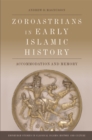 Image for Zoroastrians in Early Islamic History : Accommodation and Memory