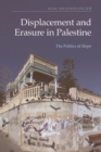 Image for Displacement and Erasure in Palestine: The Politics of Hope
