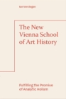 Image for The New Vienna School of Art History : Fulfilling the Promise of Analytic Holism