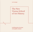 Image for The New Vienna School of Art History: Fulfilling the Promise of Analytic Holism