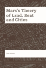 Image for Marx&#39;s Theory of Land, Rent and Cities