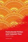 Image for Postcolonial Fiction and Colonial Time