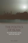Image for The politics of Islam: the Muslim brothers and the state in the Arab Gulf