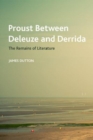 Image for Proust Between Deleuze and Derrida