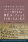 Image for Owning Books and Preserving Documents in Medieval Jerusalem